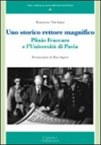 Uno storico rettore magnifico. Plinio Fraccaro e l'Università di Pavia - Francesco Torchiani - copertina