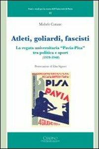 Atleti, goliardi, fascisti. La regata universitaria «Pavia-Pisa» tra politica e sport (1929-1940) - Michele Cattane - copertina