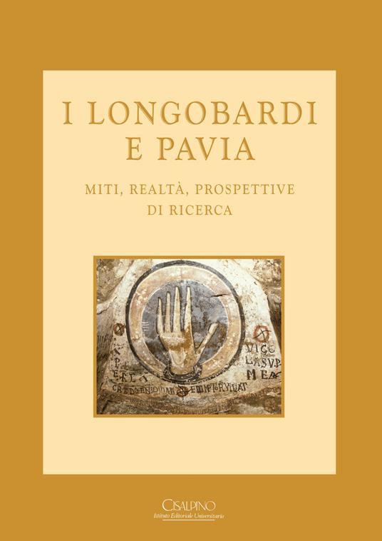 I longobardi e Pavia. Miti, realtà, prospettive di ricerca - copertina
