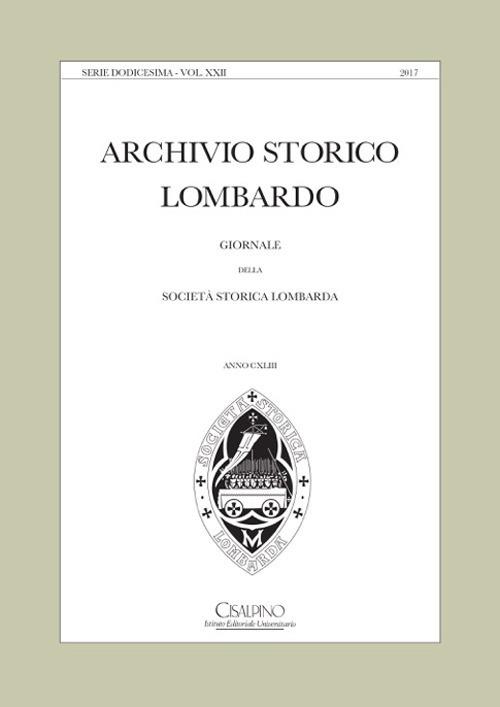 Archivio storico lombardo. Giornale della Società storica lombarda (2017). Vol. 22 - copertina