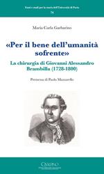 «Per il bene dell'umanità sofrente». La chirurgia di Giovanni Alessandro Brambilla (1728-1800)