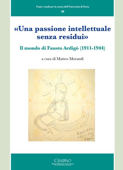 «Una passione intellettuale senza residui». Il mondo di Fausto Ardigò (1911-1944) - copertina