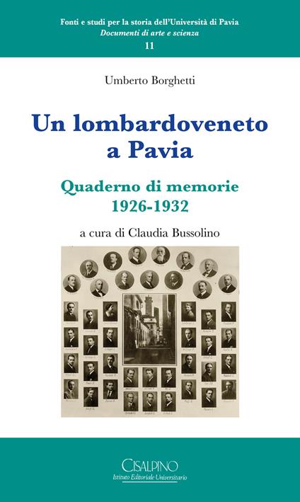 Un lombardoveneto a Pavia. Quaderno di memorie 1926-1932 - Umberto Borghetti - copertina