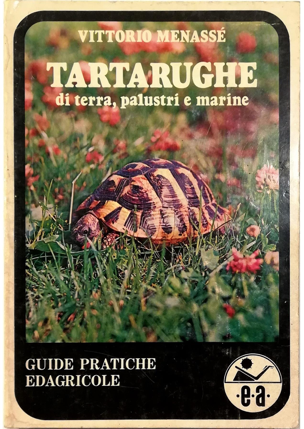 Tartarughe di terra, palustri e marine. Descrizione ed allevamento delle varie specie