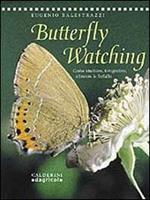Butterflywatching. Come osservare, fotografare, allevare le farfalle