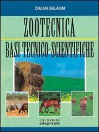Zootecnica. Basi tecnico-scientifiche - Dialma Balasini - copertina