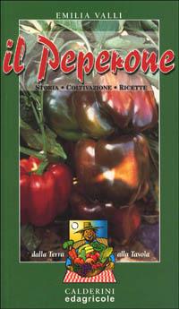 Il peperone. Storia, coltivazione, ricette - Emilia Valli - copertina