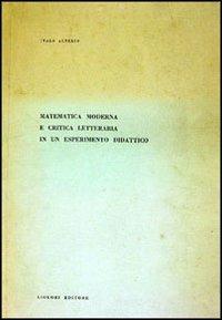 Matematica moderna e critica letteraria di un esperimento didattico - Italo Alterio - copertina