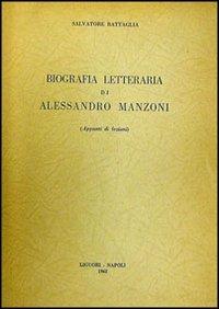 Biografia letteraria di Alessandro Manzoni - Salvatore Battaglia - copertina