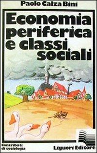 Economia periferica e classi sociali - Paolo Calza Bini - copertina