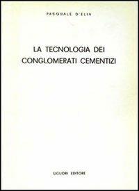 La tecnologia dei conglomerati cementizi - Pasquale D'Elia - copertina