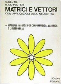 Matrici e vettori con applicazioni alla geometria - Giuseppe Del Re - copertina