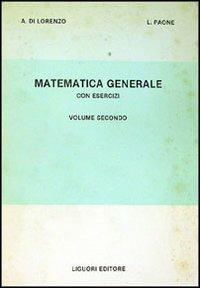 Matematica generale con esercizi. Vol. 2 - Alessandro Di Lorenzo,Luigi Paone - copertina