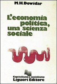 L' economia politica, una scienza sociale - M. H. Dowidar - copertina