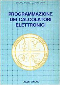 Programmazione dei calcolatori elettronici - Bruno Fadini,Carlo Savy - copertina