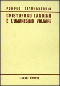 Cristoforo Landino e l'umanesimo volgare - Pompeo Giannantonio - copertina