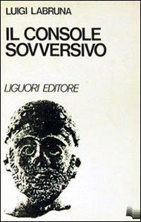 Il console «sovversivo». Marco Emilio Lepido e la sua rivolta - Luigi Labruna - copertina