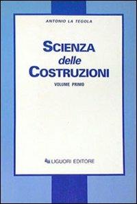 Scienza delle costruzioni. Vol. 1 - Antonio La Tegola - copertina