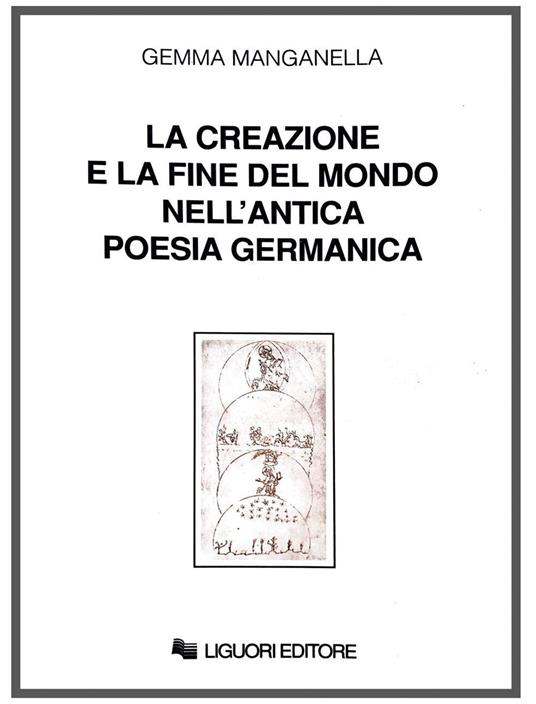 La creazione e la fine del mondo nell'antica poesia germanica - Gemma Manganella - copertina