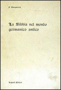 La Bibbia nel mondo germanico antico - Gemma Manganella - copertina