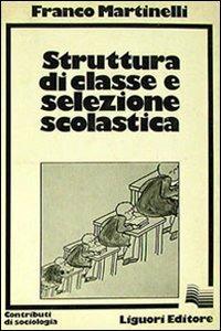 Struttura di classe e selezione scolastica - Franco Martinelli - copertina