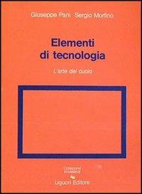 Elementi di tecnologia. Vol. 4: L'Arte del cuoio. - Giuseppe Pani,Sergio Morfino - copertina
