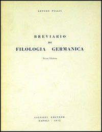 Breviario di filologia germanica - Arturo Pellis - copertina