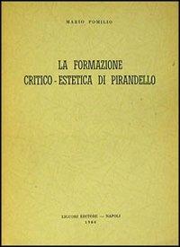 La formazione critico-estetica di Pirandello - Mario Pomilio - copertina