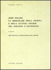 John Toland, un irregolare della società e della cultura inglese tra Seicento e Settecento - Alfredo Sabetti - copertina