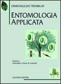 Entomologia applicata. Vol. 1: Generalità e mezzi di controllo. - Ermenegildo Tremblay - copertina