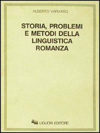 Storia, problemi e metodi della linguistica romanza - Alberto Varvaro - copertina