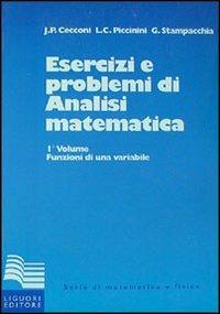 Esercizi e problemi di analisi matematica. Vol. 1 - Jaures P. Cecconi,Livio C. Piccinini,Guido Stampacchia - copertina