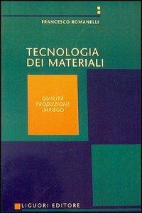 Tecnologia dei materiali. Vol. 1 - Francesco Romanelli - copertina