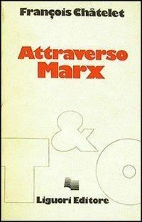 Attraverso Marx - François Châtelet - copertina