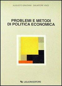Problemi e metodi di politica economica - Augusto Graziani,Salvatore Vinci - copertina