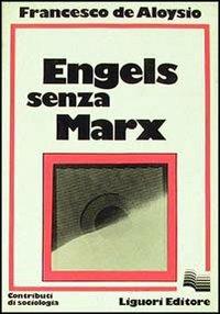 Engels senza Marx - Francesco De Aloysio - copertina