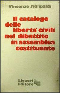 Il catalogo delle libertà civili nel dibattito in Assemblea Costituente - Vincenzo Atripaldi - copertina