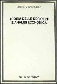 Teoria delle decisioni e analisi economica - Lucio V. Spagnolo - copertina