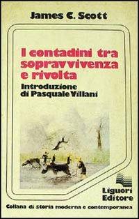 I contadini tra sopravvivenza e rivolta - James C. Scott - copertina