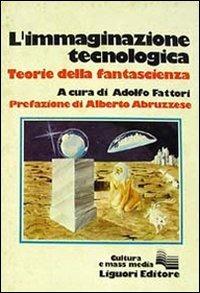 L' immaginazione tecnologica. Teorie della fantascienza - Adolfo Fattori - copertina
