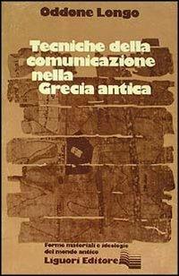Tecniche della comunicazione nella Grecia antica - Oddone Longo - copertina
