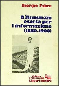 D'Annunzio esteta per l'informazione - Giorgio Fabre - copertina