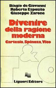 Libro Divenire della ragione moderna. Cartesio, Spinoza, Vico Biagio De Giovanni Roberto Esposito Giuseppe Zarone