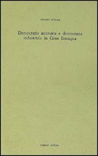 Democrazia azionaria e democrazia azionaria industriale in Gran Bretagna - Antonio Mimola - copertina