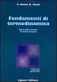Fondamenti di termodinamica. Note dalle lezioni di fisica tecnica - Pietro Mazzei,Raffaele Vanoli - copertina