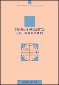 Teoria e progetto delle reti logiche - Bruno Fadini,Aldo Esposito - copertina