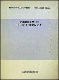 Problemi di fisica tecnica - Mariano Cannaviello,Francesco Reale - copertina
