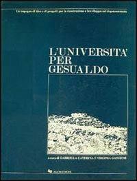 L' università per Gesualdo. Un impegno di idee e di progetti per la ricostruzione e lo sviluppo nel dopoterremoto - Gabriella Caterina,Virginia Gangemi - copertina