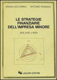 Le strategie finanziarie dell'impresa minore - Bruno Iaccarino,Antonio Romano - copertina