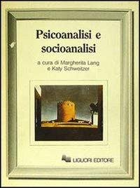 Psicoanalisi e socioanalisi - Margherita Lang,Katy Schweitzer - copertina